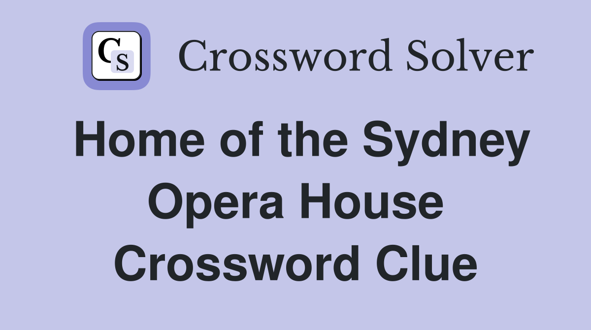 home-of-the-sydney-opera-house-crossword-clue-answers-crossword-solver